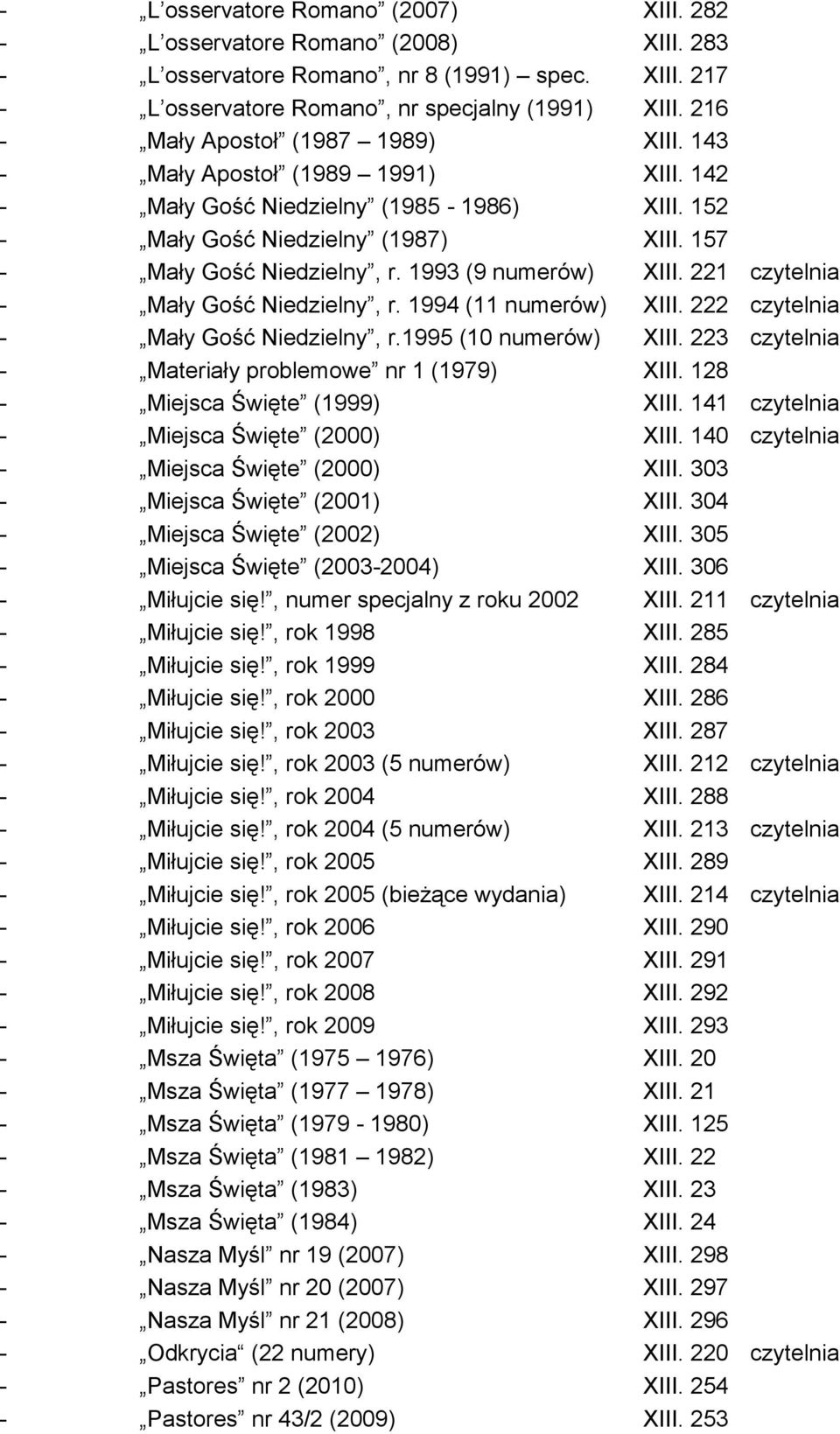 1993 (9 numerów) XIII. 221 czytelnia - Mały Gość Niedzielny, r. 1994 (11 numerów) XIII. 222 czytelnia - Mały Gość Niedzielny, r.1995 (10 numerów) XIII.