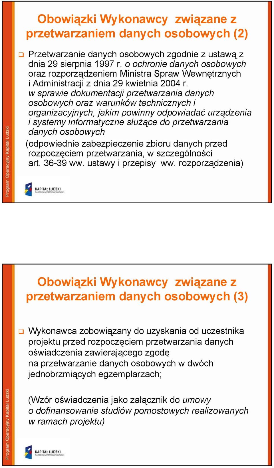 w sprawie dokumentacji przetwarzania danych osobowych oraz warunków technicznych i organizacyjnych, jakim powinny odpowiadać urządzenia i systemy informatyczne służące do przetwarzania danych