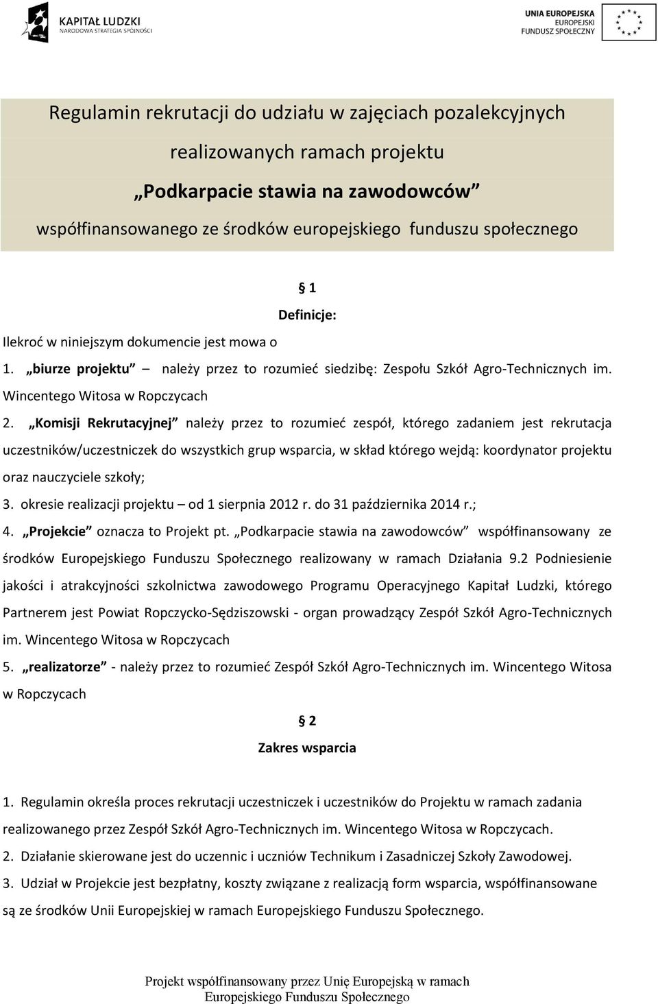 Komisji Rekrutacyjnej należy przez to rozumieć zespół, którego zadaniem jest rekrutacja uczestników/uczestniczek do wszystkich grup wsparcia, w skład którego wejdą: koordynator projektu oraz