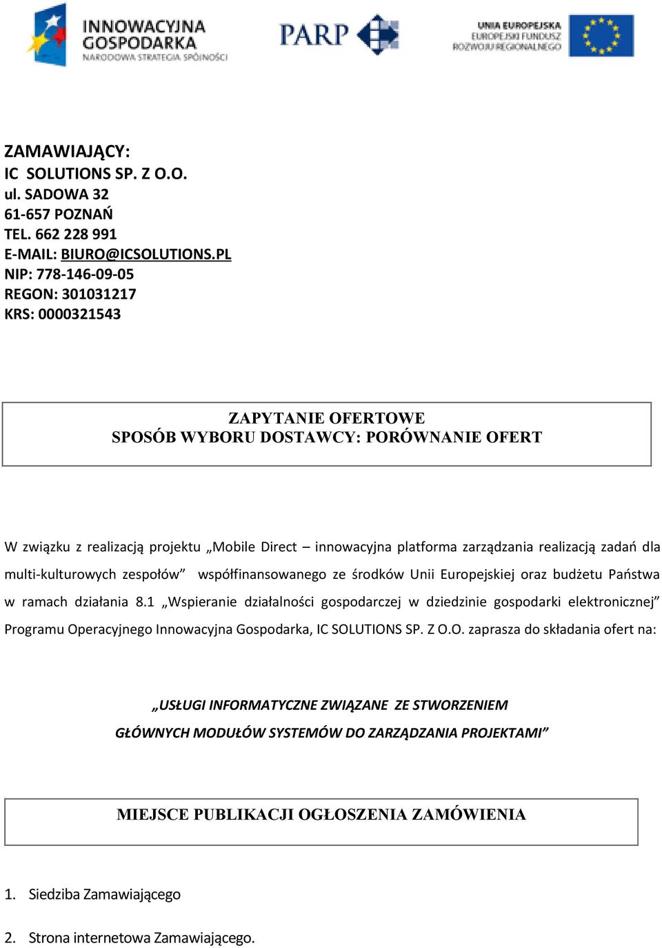 realizacją zadań dla multi-kulturowych zespołów współfinansowanego ze środków Unii Europejskiej oraz budżetu Państwa w ramach działania 8.