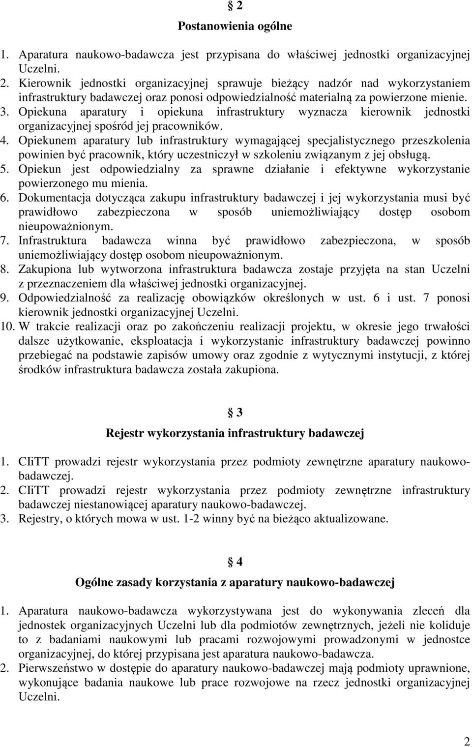 Opiekuna aparatury i opiekuna infrastruktury wyznacza kierownik jednostki organizacyjnej spośród jej pracowników. 4.