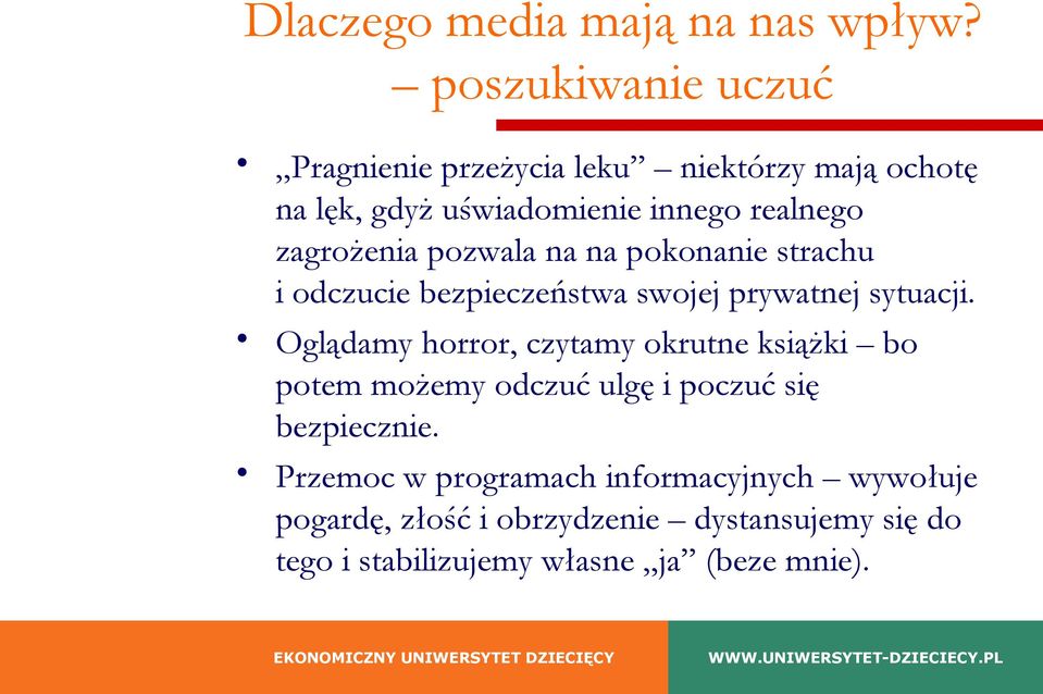 zagrożenia pozwala na na pokonanie strachu i odczucie bezpieczeństwa swojej prywatnej sytuacji.