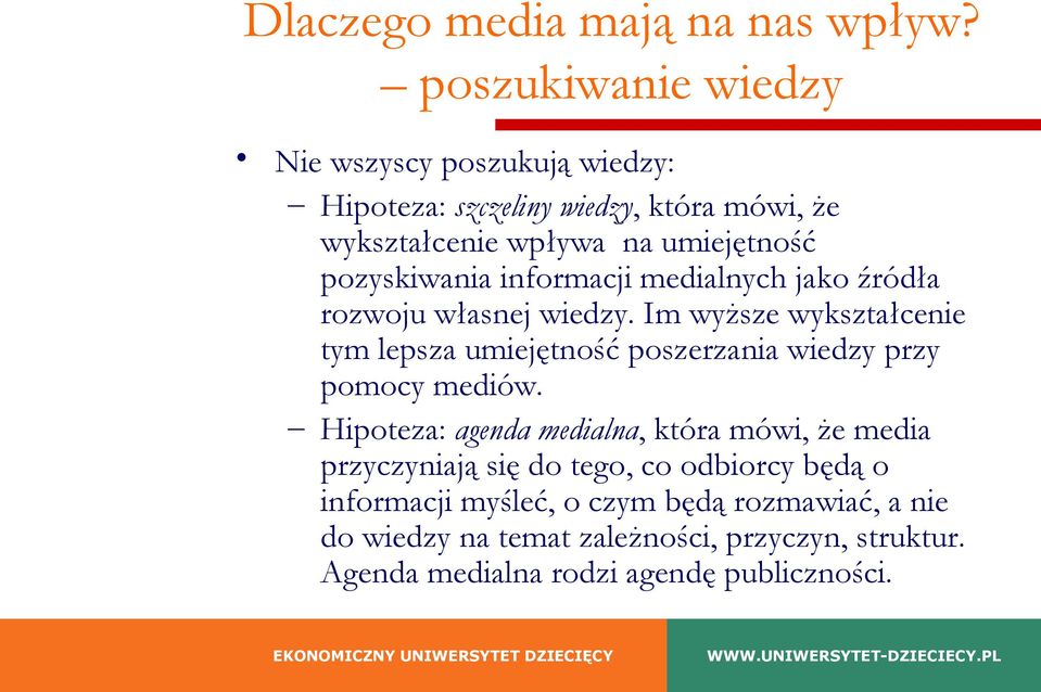 pozyskiwania informacji medialnych jako źródła rozwoju własnej wiedzy.