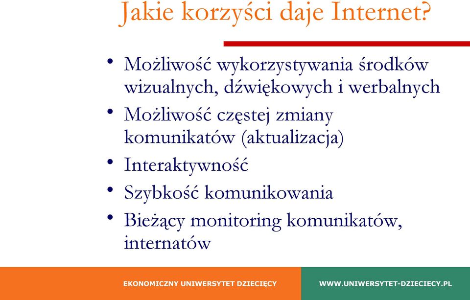 i werbalnych Możliwość częstej zmiany komunikatów