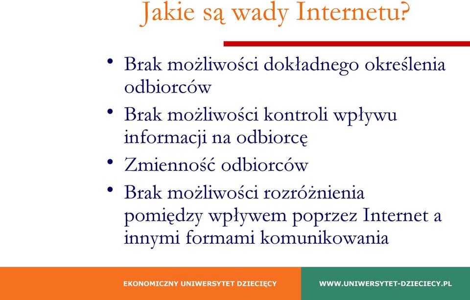 możliwości kontroli wpływu informacji na odbiorcę Zmienność