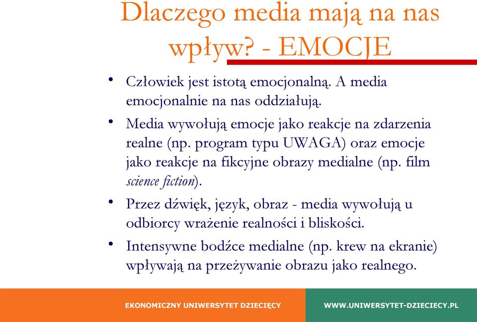 program typu UWAGA) oraz emocje jako reakcje na fikcyjne obrazy medialne (np. film science fiction).