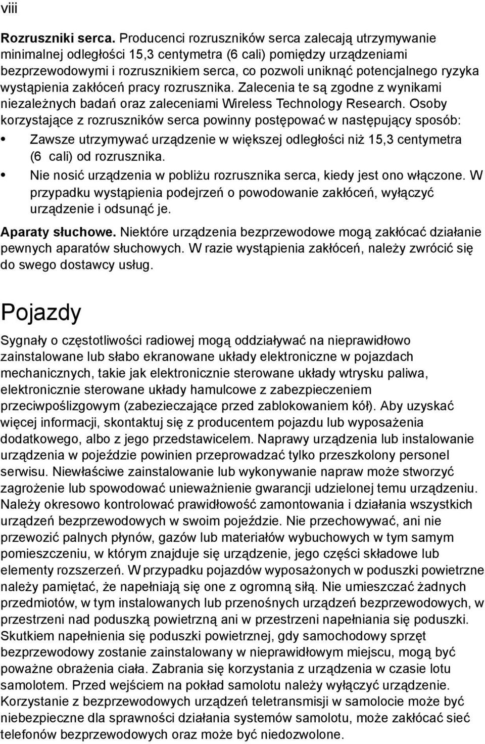 wystąpienia zakłóceń pracy rozrusznika. Zalecenia te są zgodne z wynikami niezależnych badań oraz zaleceniami Wireless Technology Research.