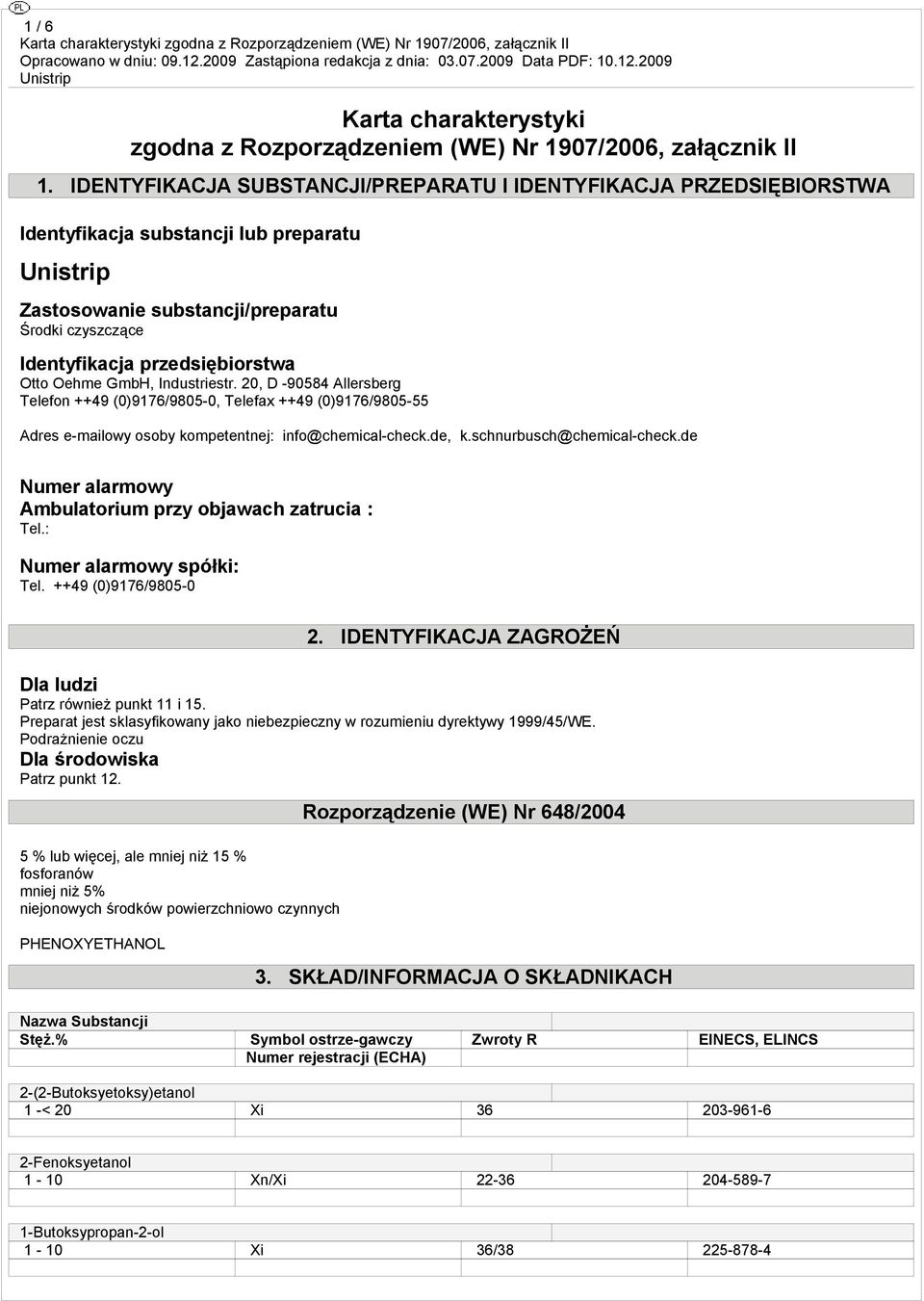 Oehme GmbH, Industriestr. 20, D -90584 Allersberg Telefon ++49 (0)9176/9805-0, Telefax ++49 (0)9176/9805-55 Adres e-mailowy osoby kompetentnej: info@chemical-check.de, k.schnurbusch@chemical-check.