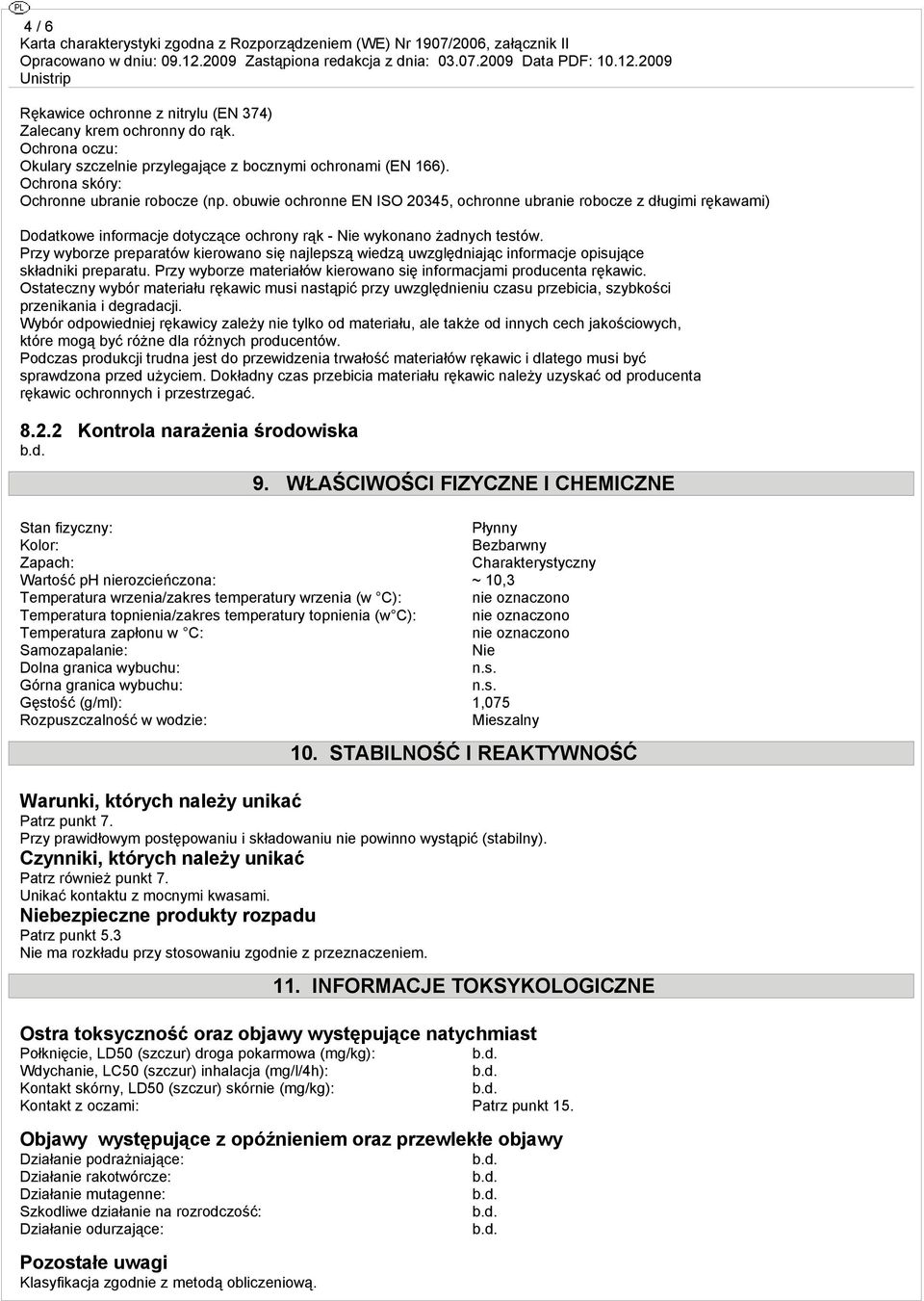 Przy wyborze preparatów kierowano się najlepszą wiedzą uwzględniając informacje opisujące składniki preparatu. Przy wyborze materiałów kierowano się informacjami producenta rękawic.