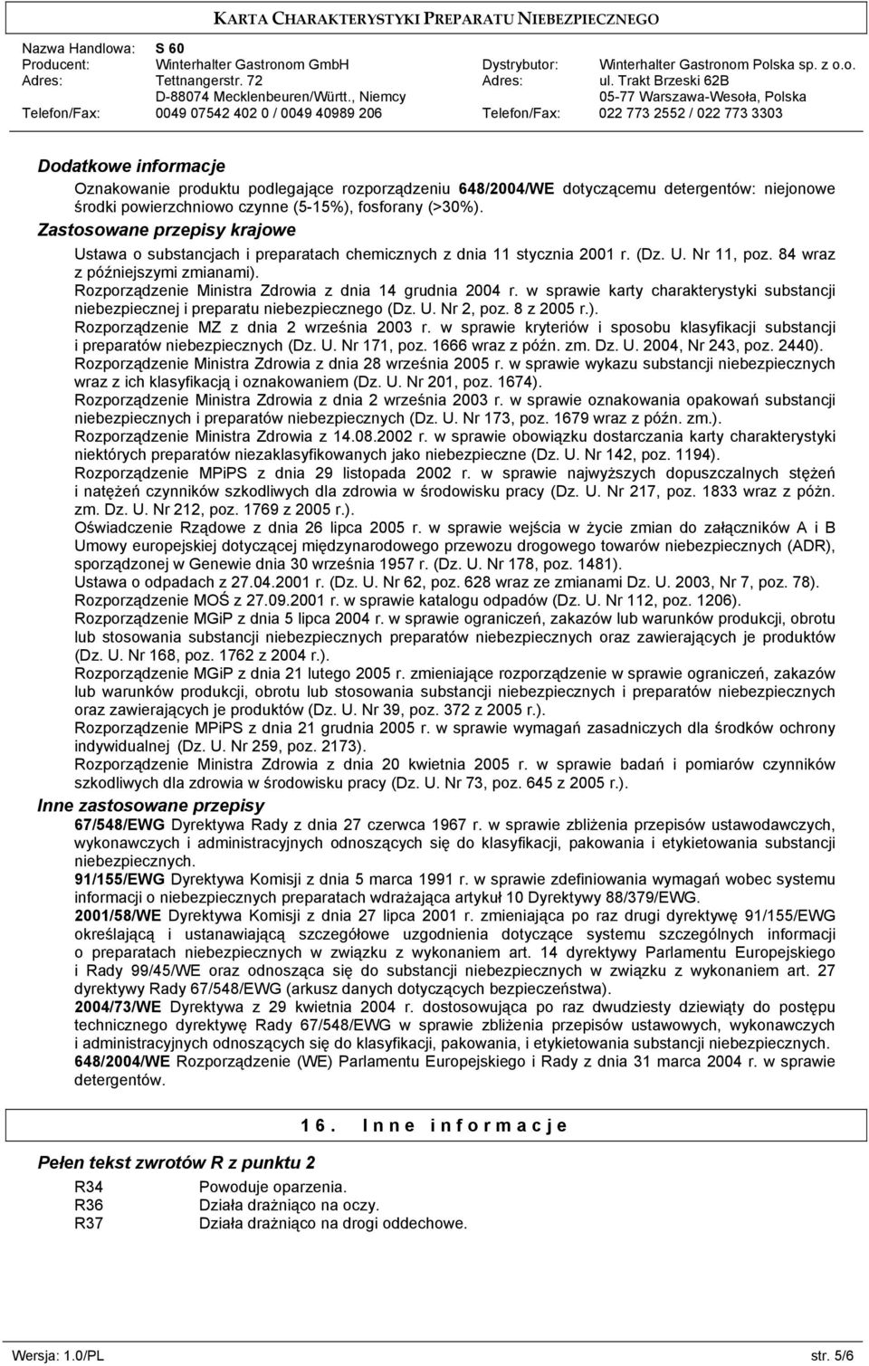 Rozporządzenie Ministra Zdrowia z dnia 14 grudnia 2004 r. w sprawie karty charakterystyki substancji niebezpiecznej i preparatu niebezpiecznego (Dz. U. Nr 2, poz. 8 z 2005 r.).