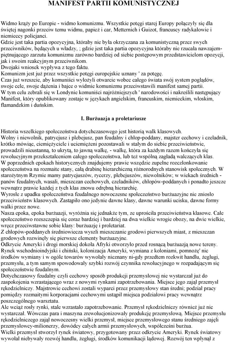 Gdzie jest taka partia opozycyjna, któraby nie była okrzyczana za komunistyczną przez swych przeciwników, będących u władzy, ; gdzie jest taka partia opozycyjna któraby nie rzucała