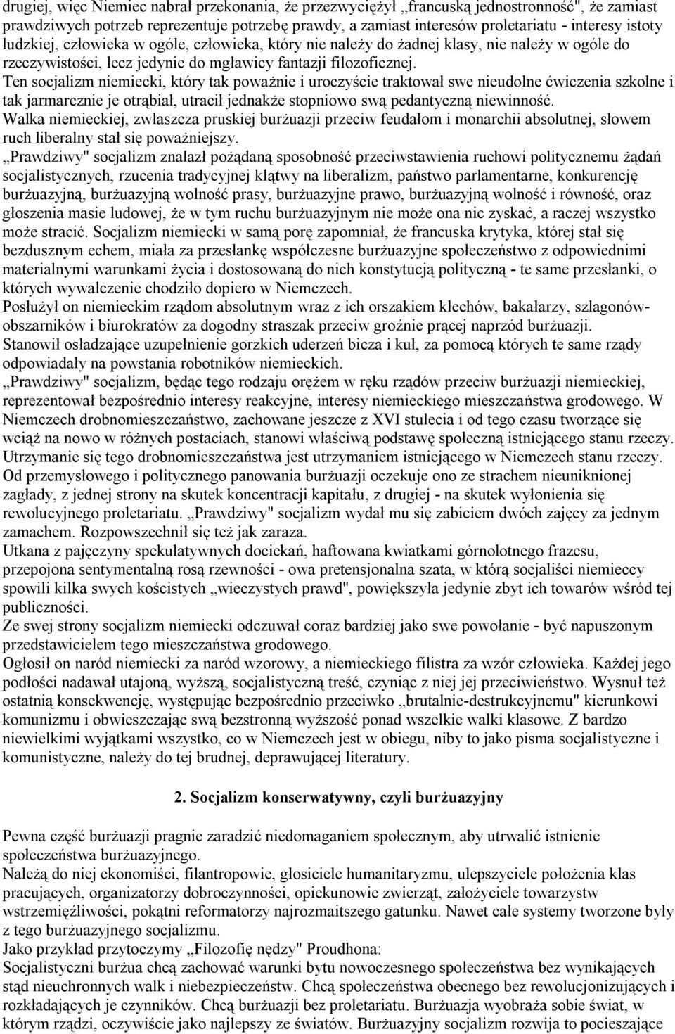 Ten socjalizm niemiecki, który tak poważnie i uroczyście traktował swe nieudolne ćwiczenia szkolne i tak jarmarcznie je otrąbiał, utracił jednakże stopniowo swą pedantyczną niewinność.