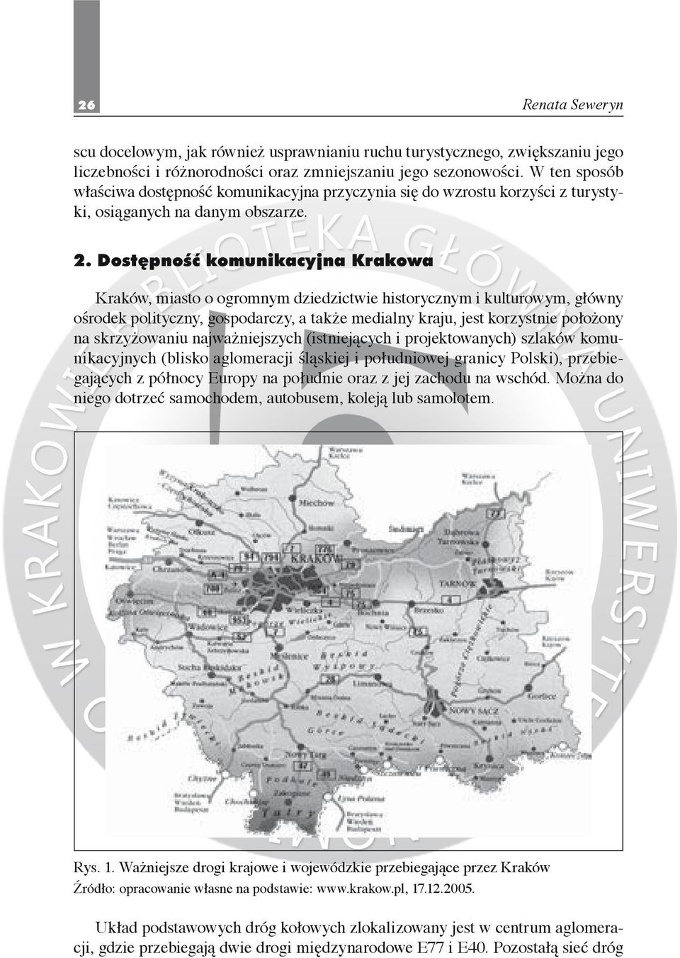 Kraków, miasto o ogromnym dziedzictwie historycznym i kulturowym, główny ośrodek polityczny, gospodarczy, a także medialny kraju, jest korzystnie położony na skrzyżowaniu najważniejszych