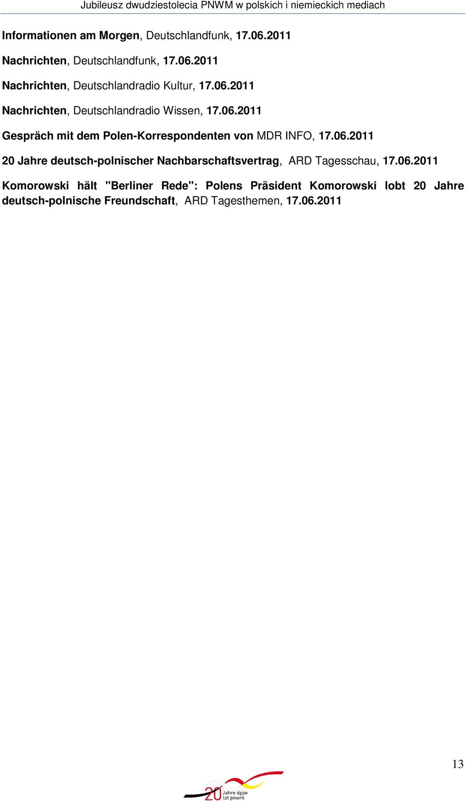 06.2011 Komorowski hält "Berliner Rede": Polens Präsident Komorowski lobt 20 Jahre deutsch-polnische Freundschaft,