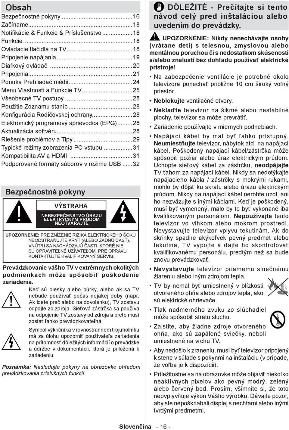 ..28 Použitie Zoznamu staníc...28 Konfigurácia Rodičovskej ochrany...28 Elektronický programový sprievodca (EPG)...28 Aktualizácia softvéru...28 Riešenie problémov a Tipy.