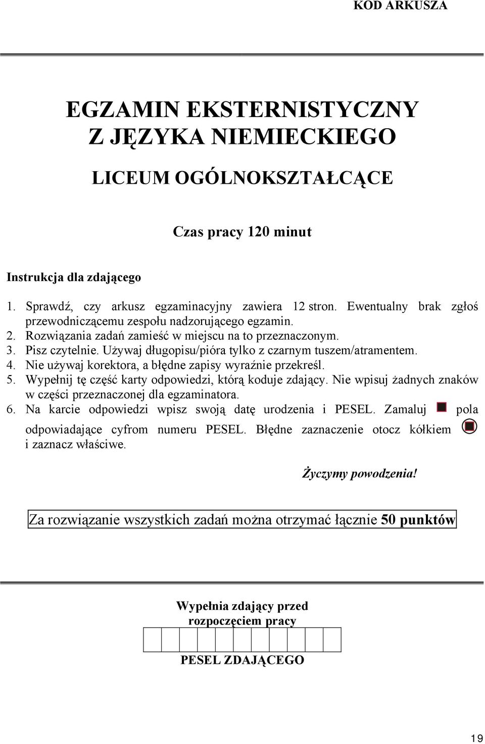 Używaj długopisu/pióra tylko z czarnym tuszem/atramentem. 4. Nie używaj korektora, a błędne zapisy wyraźnie przekreśl. 5. Wypełnij tę część karty odpowiedzi, którą koduje zdający.