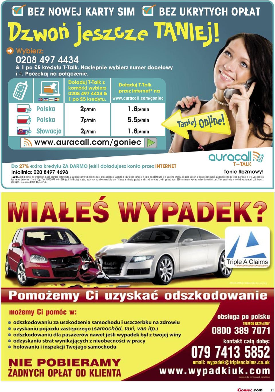 6p/min 5.5p/min S owacja 2p/min www.auracall.com/goniec 1.6p/min Do 27% extra kredytu ZA DARMO je li do³adujesz konto przez INTERNET Infolinia: 020 8497 4698 Tanie Rozmowy!