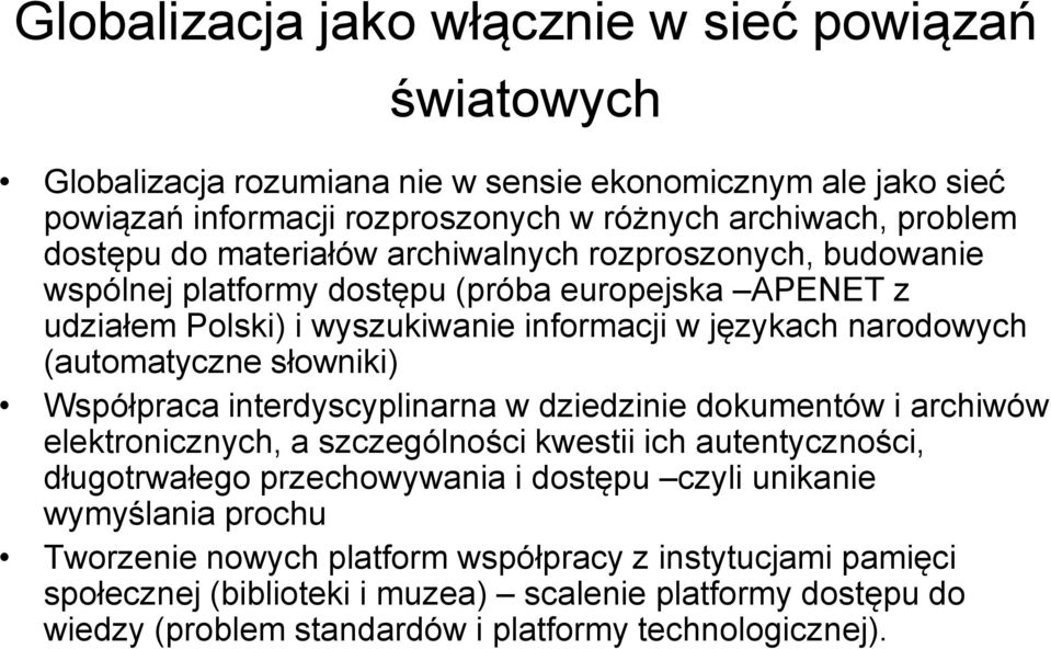 słowniki) Współpraca interdyscyplinarna w dziedzinie dokumentów i archiwów elektronicznych, a szczególności kwestii ich autentyczności, długotrwałego przechowywania i dostępu czyli unikanie