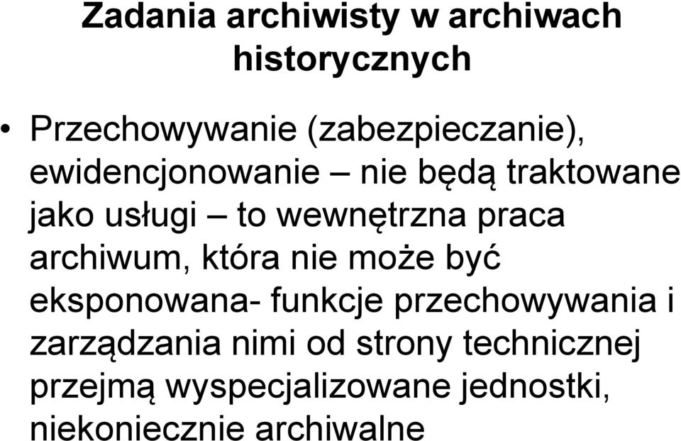 która nie może być eksponowana- funkcje przechowywania i zarządzania nimi od