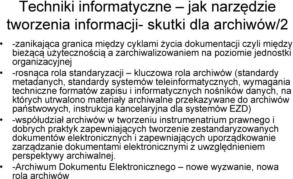 informatycznych nośników danych, na których utrwalono materiały archiwalne przekazywane do archiwów państwowych, instrukcja kancelaryjna dla systemów EZD) -współudział archiwów w tworzeniu