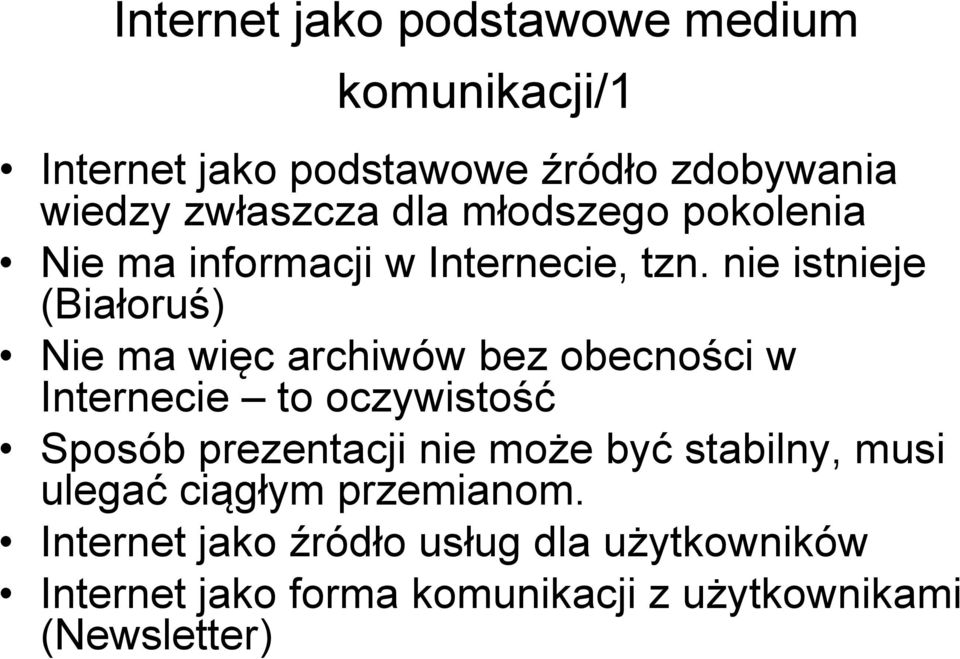 nie istnieje (Białoruś) Nie ma więc archiwów bez obecności w Internecie to oczywistość Sposób prezentacji