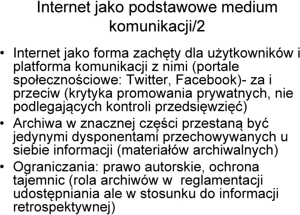 przedsięwzięć) Archiwa w znacznej części przestaną być jedynymi dysponentami przechowywanych u siebie informacji (materiałów