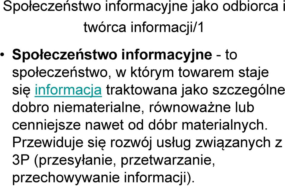 szczególne dobro niematerialne, równoważne lub cenniejsze nawet od dóbr materialnych.