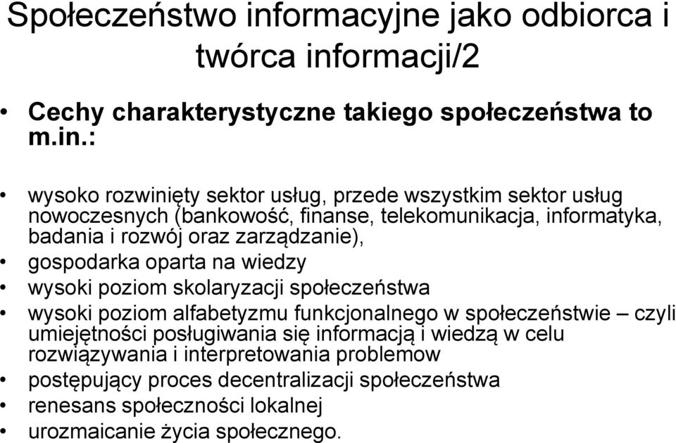 ormacji/2 Cechy charakterystyczne takiego społeczeństwa to m.in.