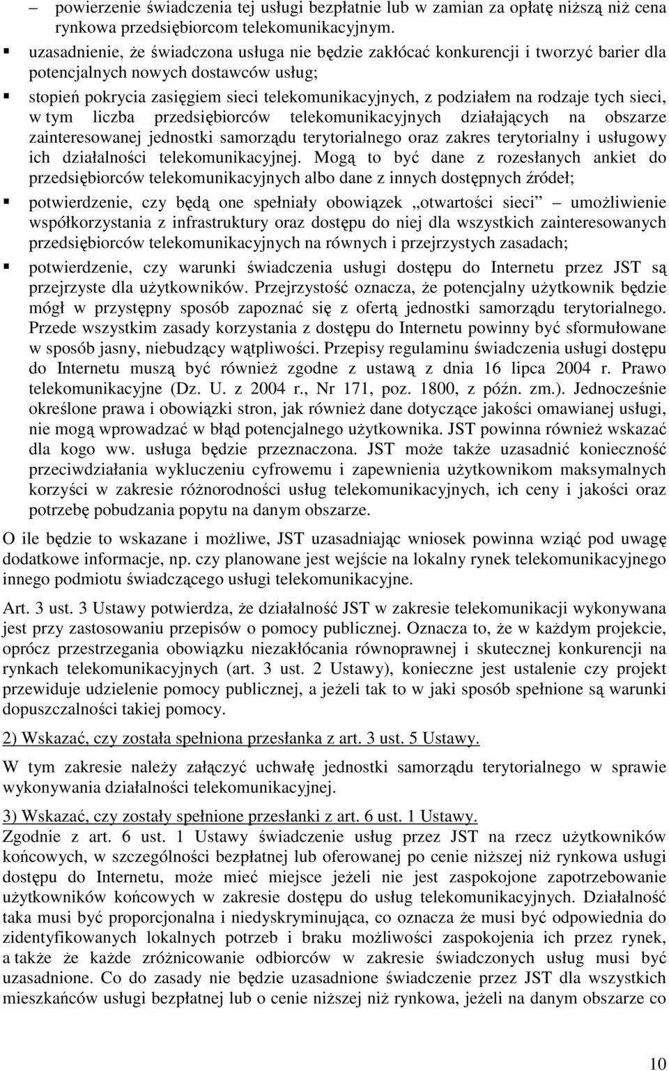 rodzaje tych sieci, w tym liczba przedsiębiorców telekomunikacyjnych działających na obszarze zainteresowanej jednostki samorządu terytorialnego oraz zakres terytorialny i usługowy ich działalności