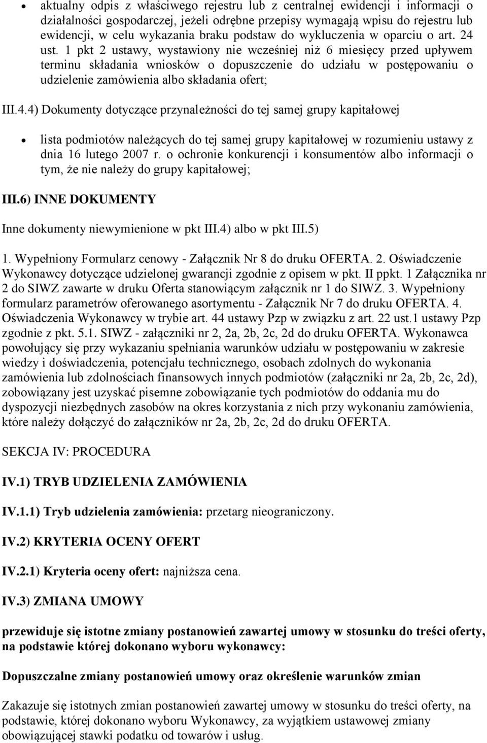 1 pkt 2 ustawy, wystawiony nie wcześniej niż 6 miesięcy przed upływem terminu składania wniosków o dopuszczenie do udziału w postępowaniu o udzielenie zamówienia albo składania ofert; III.4.