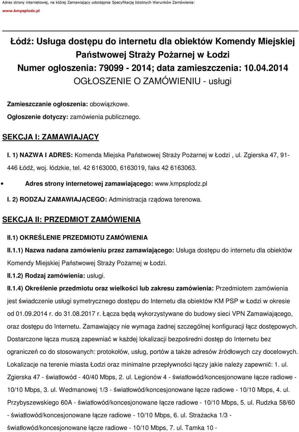 2014 OGŁOSZENIE O ZAMÓWIENIU - usługi Zamieszczanie głszenia: bwiązkwe. Ogłszenie dtyczy: zamówienia publiczneg. SEKCJA I: ZAMAWIAJĄCY I.