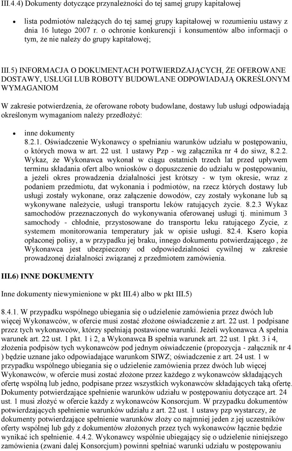 5) INFORMACJA O DOKUMENTACH POTWIERDZAJĄCYCH, ŻE OFEROWANE DOSTAWY, USŁUGI LUB ROBOTY BUDOWLANE ODPOWIADAJĄ OKREŚLONYM WYMAGANIOM W zakresie potwierdzenia, że oferowane roboty budowlane, dostawy lub