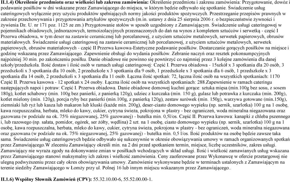 Przestrzeganie przepisów prawnych w zakresie przechowywania i przygotowania artykułów spożywczych (m.in. ustawy z dnia 25 sierpnia 2006 r. o bezpieczeństwie żywności i żywienia Dz. U. nr 171 poz.