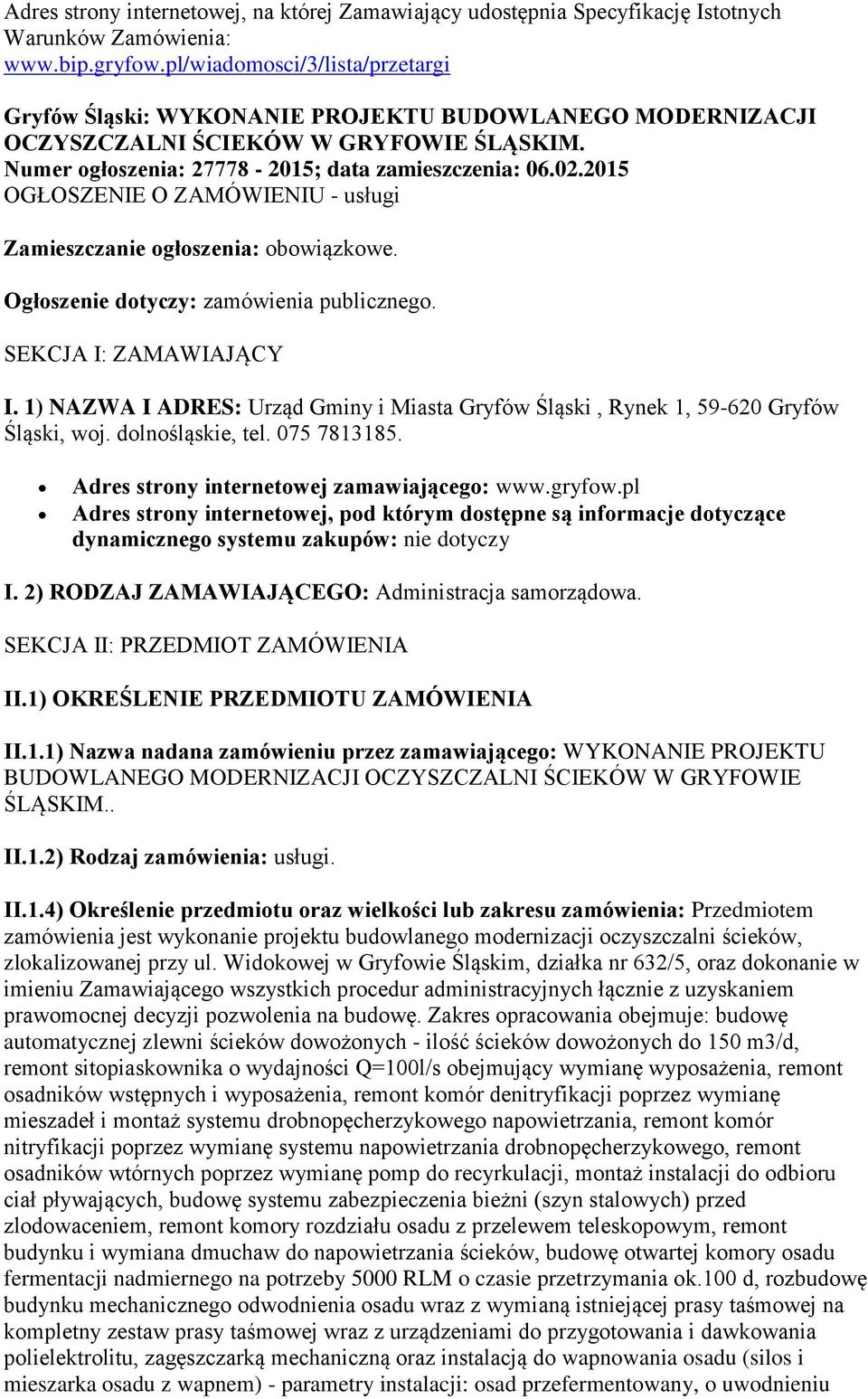 2015 OGŁOSZENIE O ZAMÓWIENIU - usługi Zamieszczanie ogłoszenia: obowiązkowe. Ogłoszenie dotyczy: zamówienia publicznego. SEKCJA I: ZAMAWIAJĄCY I.