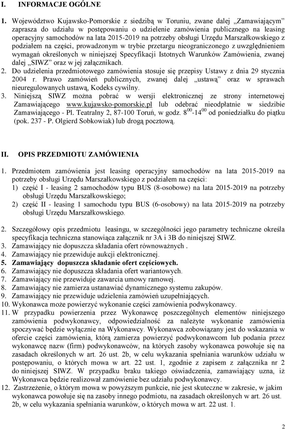 na potrzeby obsługi Urzędu Marszałkowskiego z podziałem na części, prowadzonym w trybie przetargu nieograniczonego z uwzględnieniem wymagań określonych w niniejszej Specyfikacji Istotnych Warunków