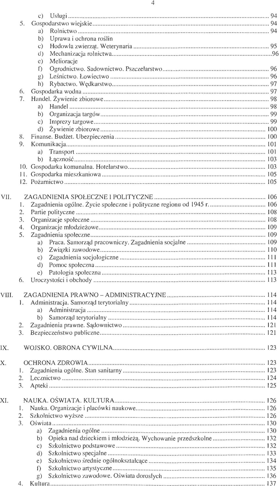 ...................... 98 b) Organizacja targów.............................. 99 c) Imprezy targowe... 99 d) Żywienie zbiorowe................. 100 8. Finanse. Budżet. Ubezpieczenia.............. 100 9.