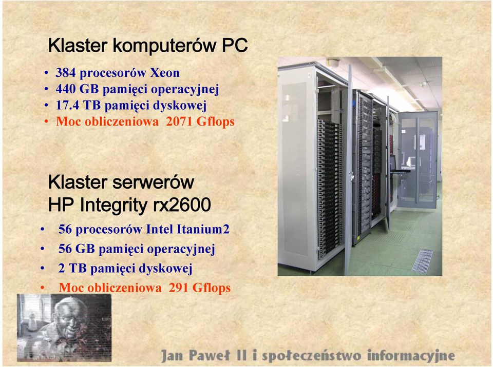 4 TB pamięci dyskowej Moc obliczeniowa 2071 Gflops Klaster