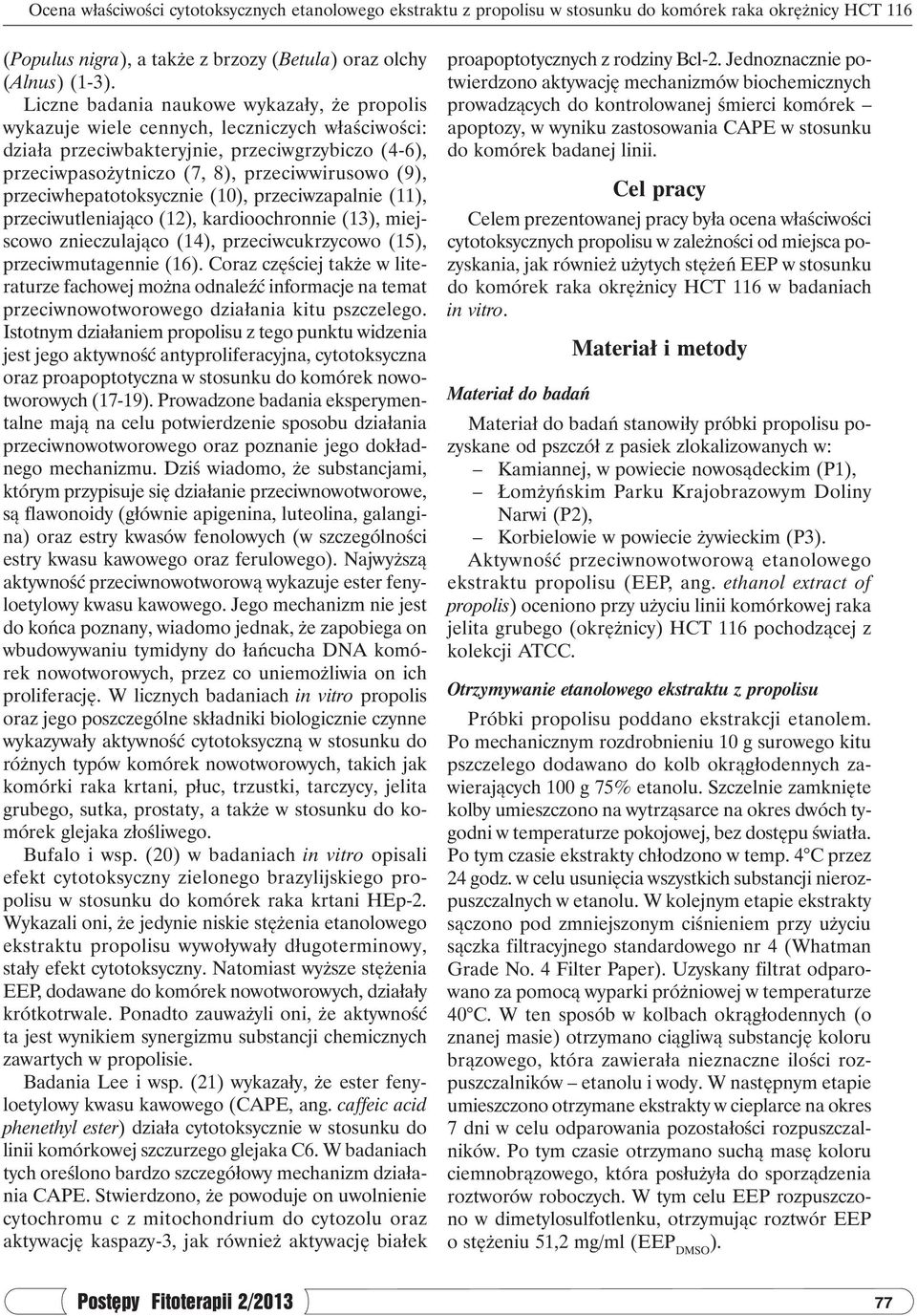 przeciwhepatotoksycznie (10), przeciwzapalnie (11), przeciwutleniająco (12), kardioochronnie (13), miejscowo znieczulająco (14), przeciwcukrzycowo (15), przeciwmutagennie (16).