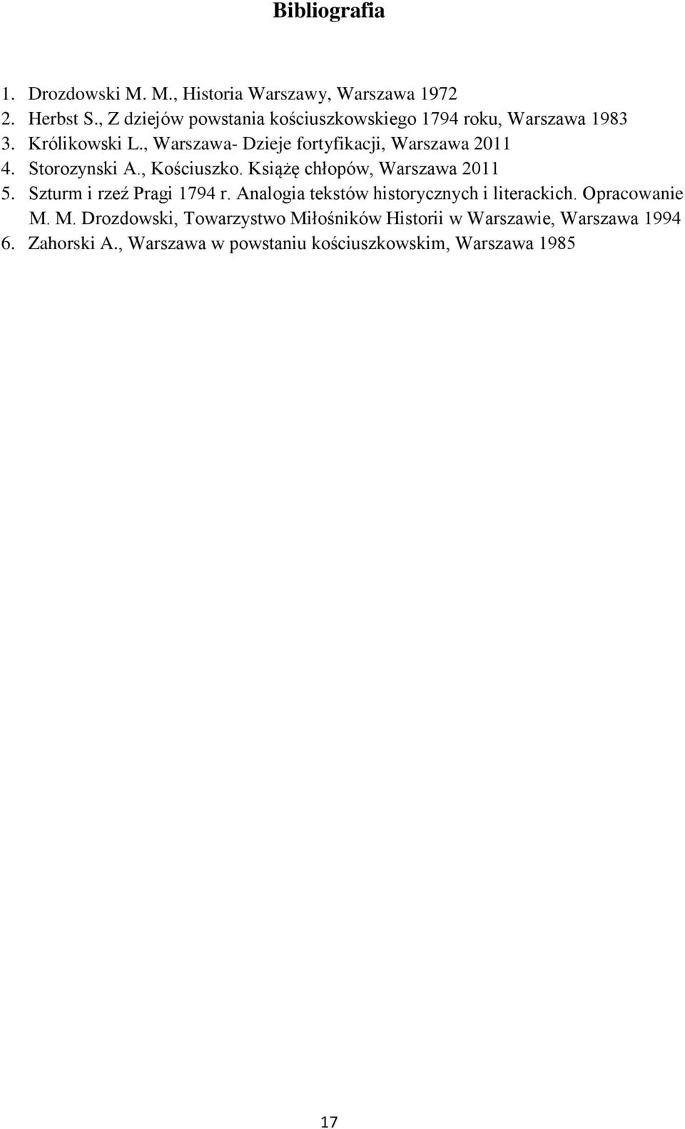 , Warszawa- Dzieje fortyfikacji, Warszawa 2011 4. Storozynski A., Kościuszko. Książę chłopów, Warszawa 2011 5.