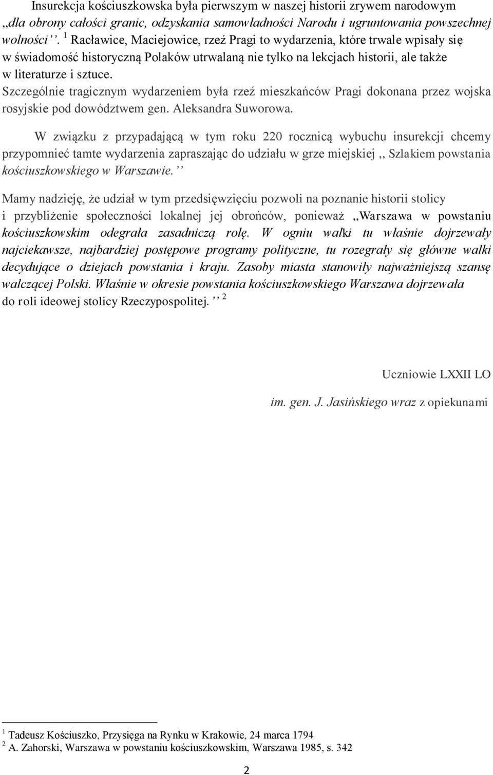 Szczególnie tragicznym wydarzeniem była rzeź mieszkańców Pragi dokonana przez wojska rosyjskie pod dowództwem gen. Aleksandra Suworowa.