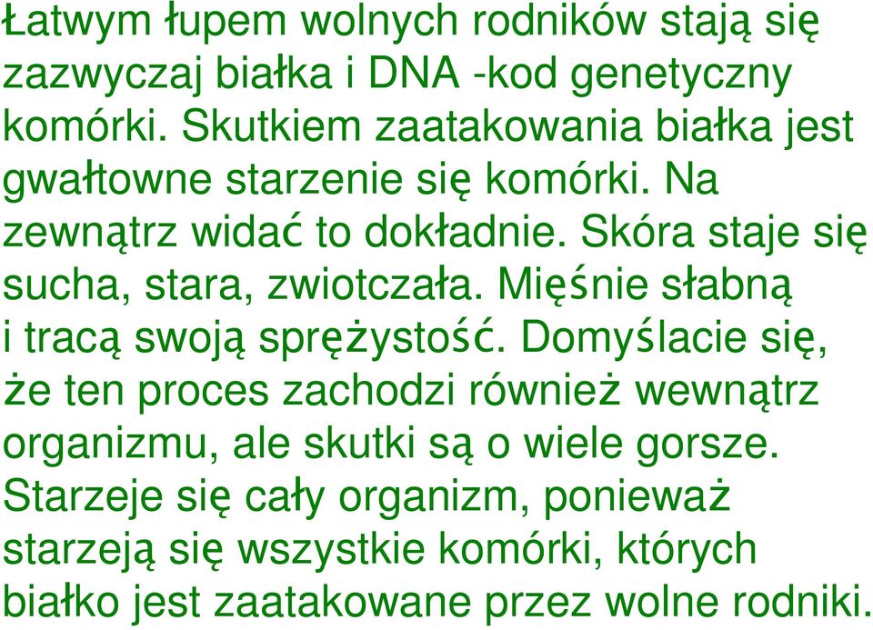 Skóra staje si sucha, stara, zwiotcza a. Mi nie s abn i trac swoj spr ysto.