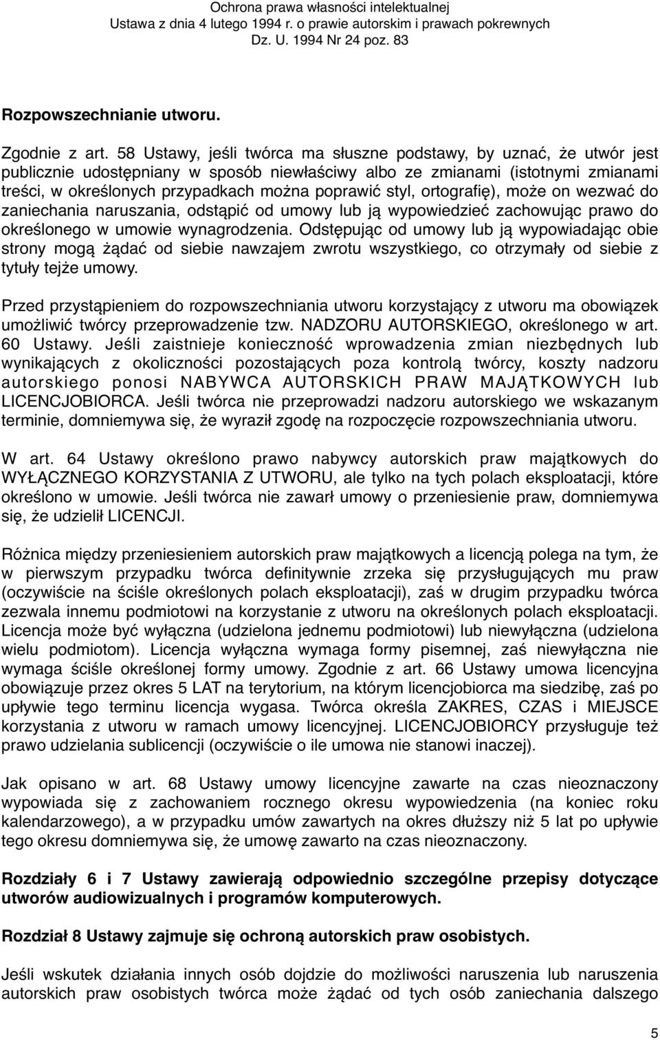 styl, ortografię), może on wezwać do zaniechania naruszania, odstąpić od umowy lub ją wypowiedzieć zachowując prawo do określonego w umowie wynagrodzenia.