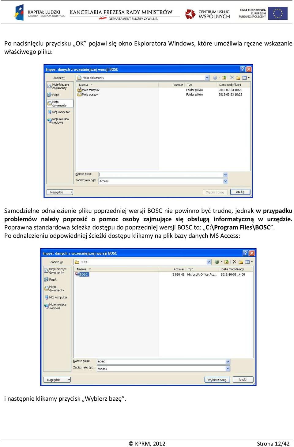 się obsługą informatyczną w urzędzie. Poprawna standardowa ścieżka dostępu do poprzedniej wersji BOSC to: C:\Program Files\BOSC.