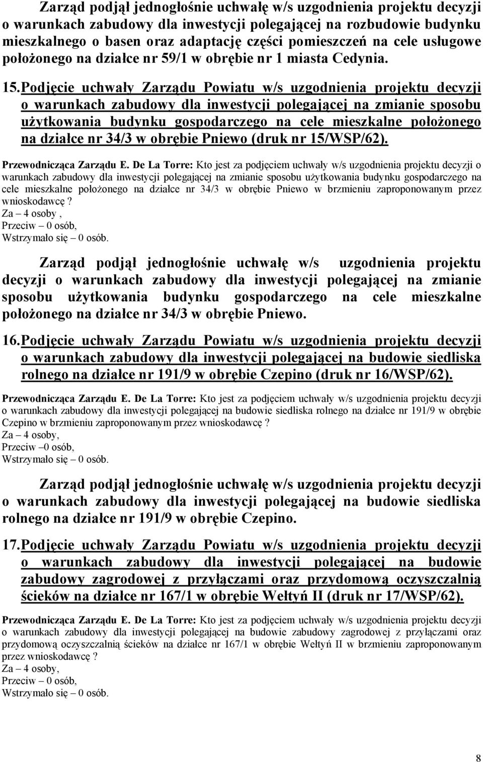 Podjęcie uchwały Zarządu Powiatu w/s uzgodnienia projektu decyzji o warunkach zabudowy dla inwestycji polegającej na zmianie sposobu użytkowania budynku gospodarczego na cele mieszkalne położonego na