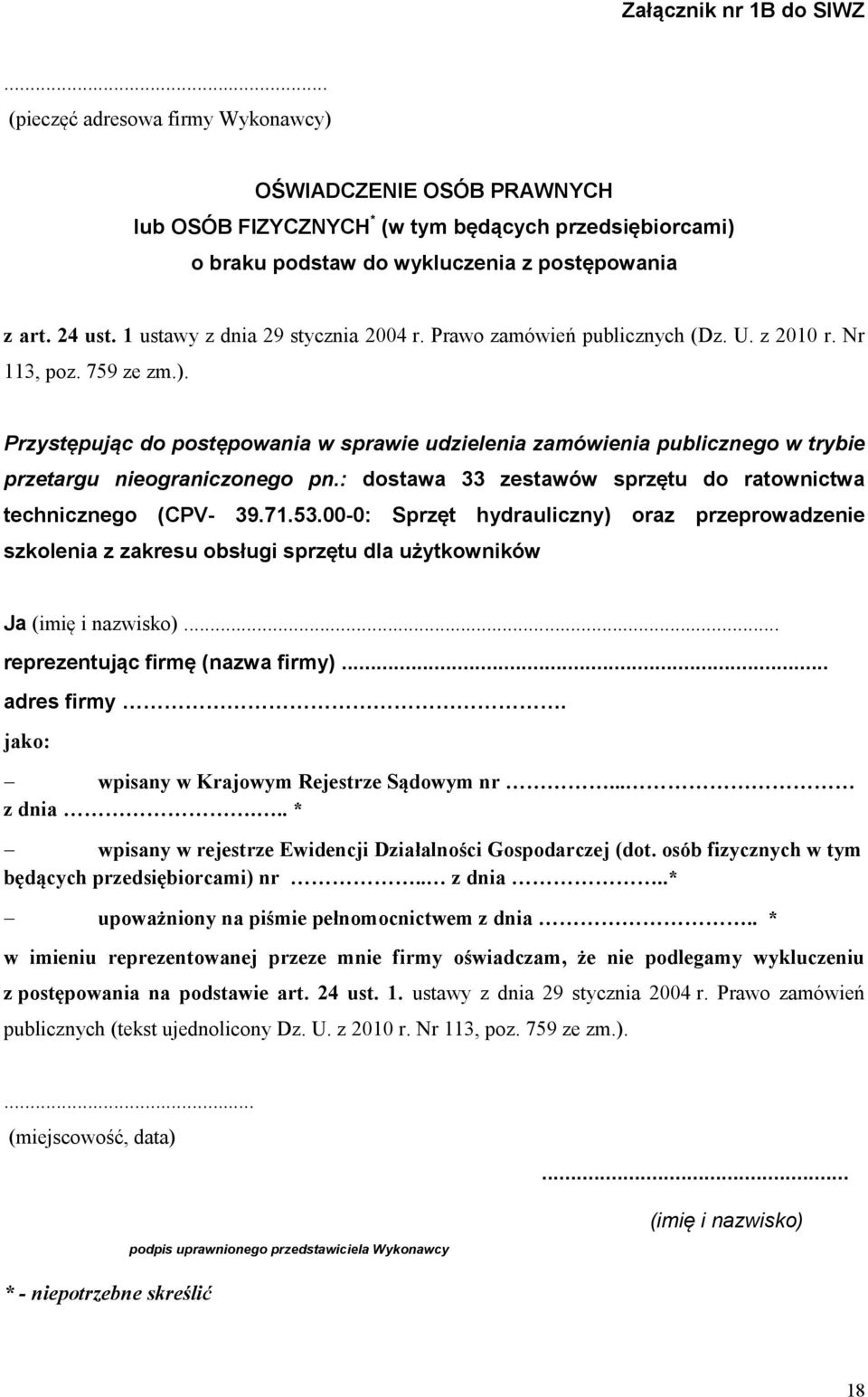 Przystępując do postępowania w sprawie udzielenia zamówienia publicznego w trybie przetargu nieograniczonego pn.: dostawa 33 zestawów sprzętu do ratownictwa technicznego (CPV- 39.71.53.