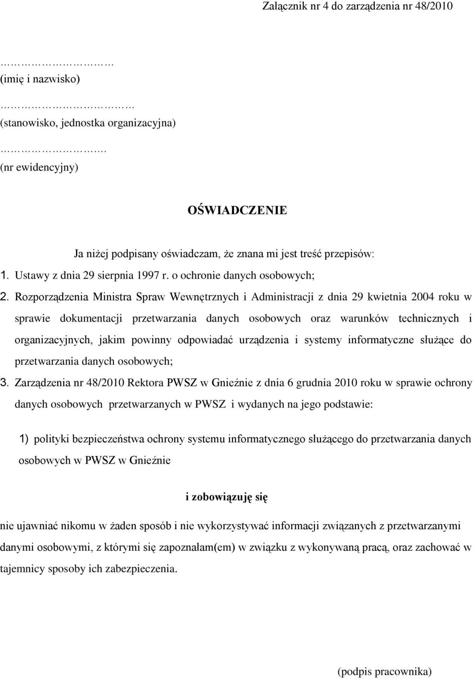 Rozporządzenia Ministra Spraw Wewnętrznych i Administracji z dnia 29 kwietnia 2004 roku w sprawie dokumentacji przetwarzania danych osobowych oraz warunków technicznych i organizacyjnych, jakim