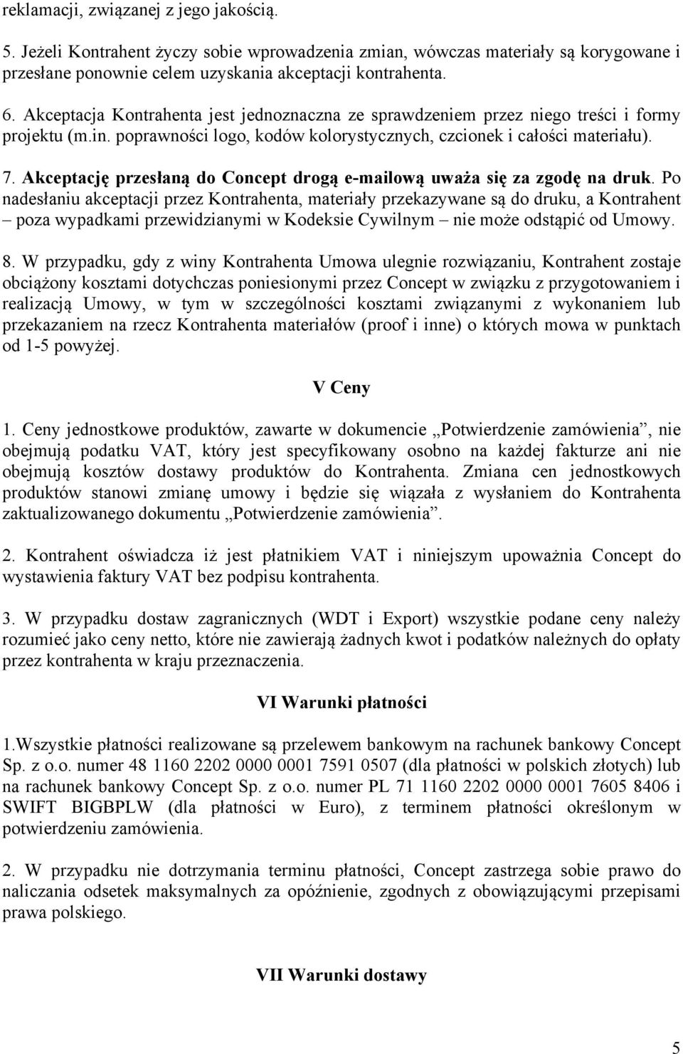 Akceptację przesłaną do Concept drogą e-mailową uważa się za zgodę na druk.