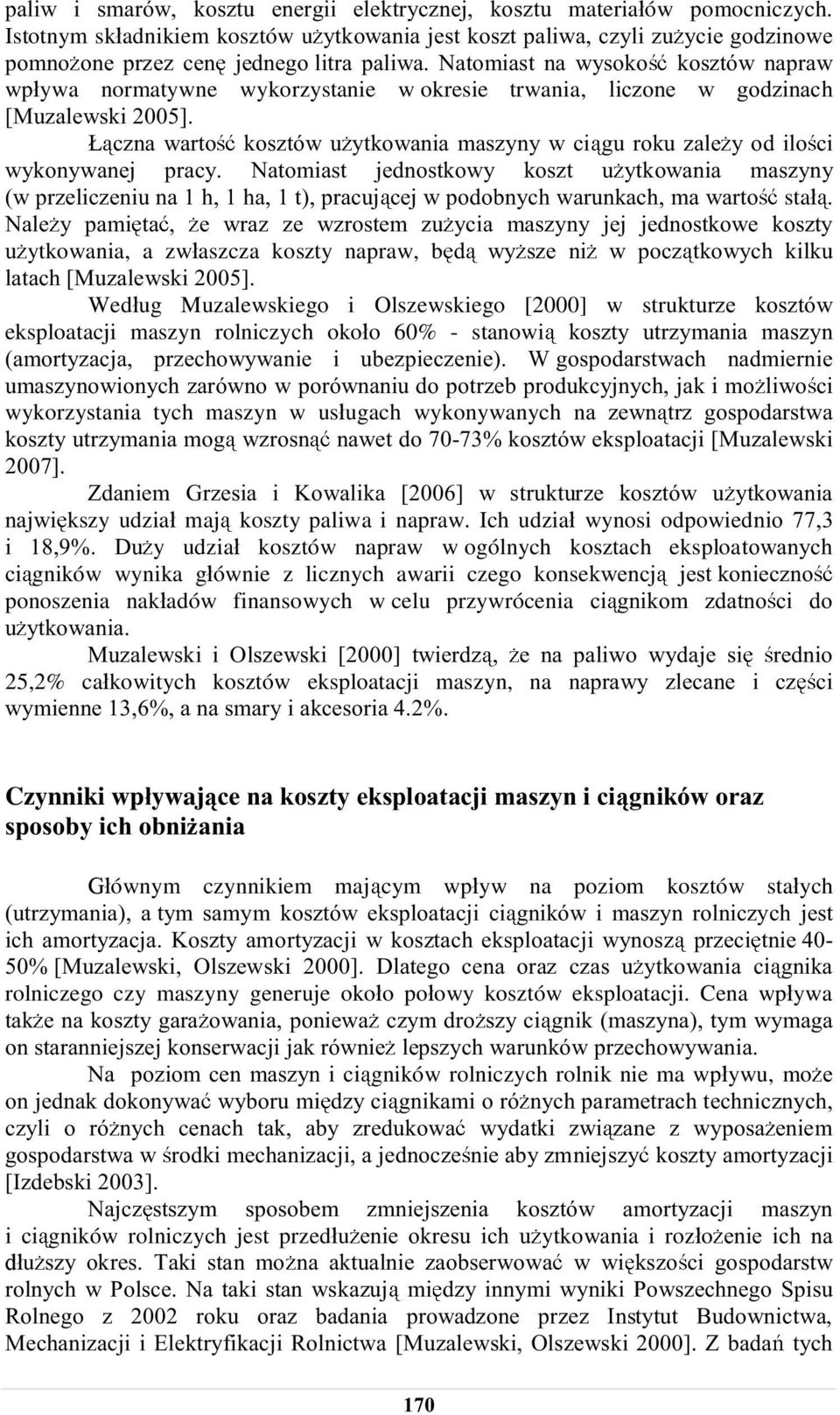 rolniczych okoo 60% - stanowi wykorzystania tych maszyn w usugach wykonywanych n kszy udzia maj koszty paliwa i napraw.