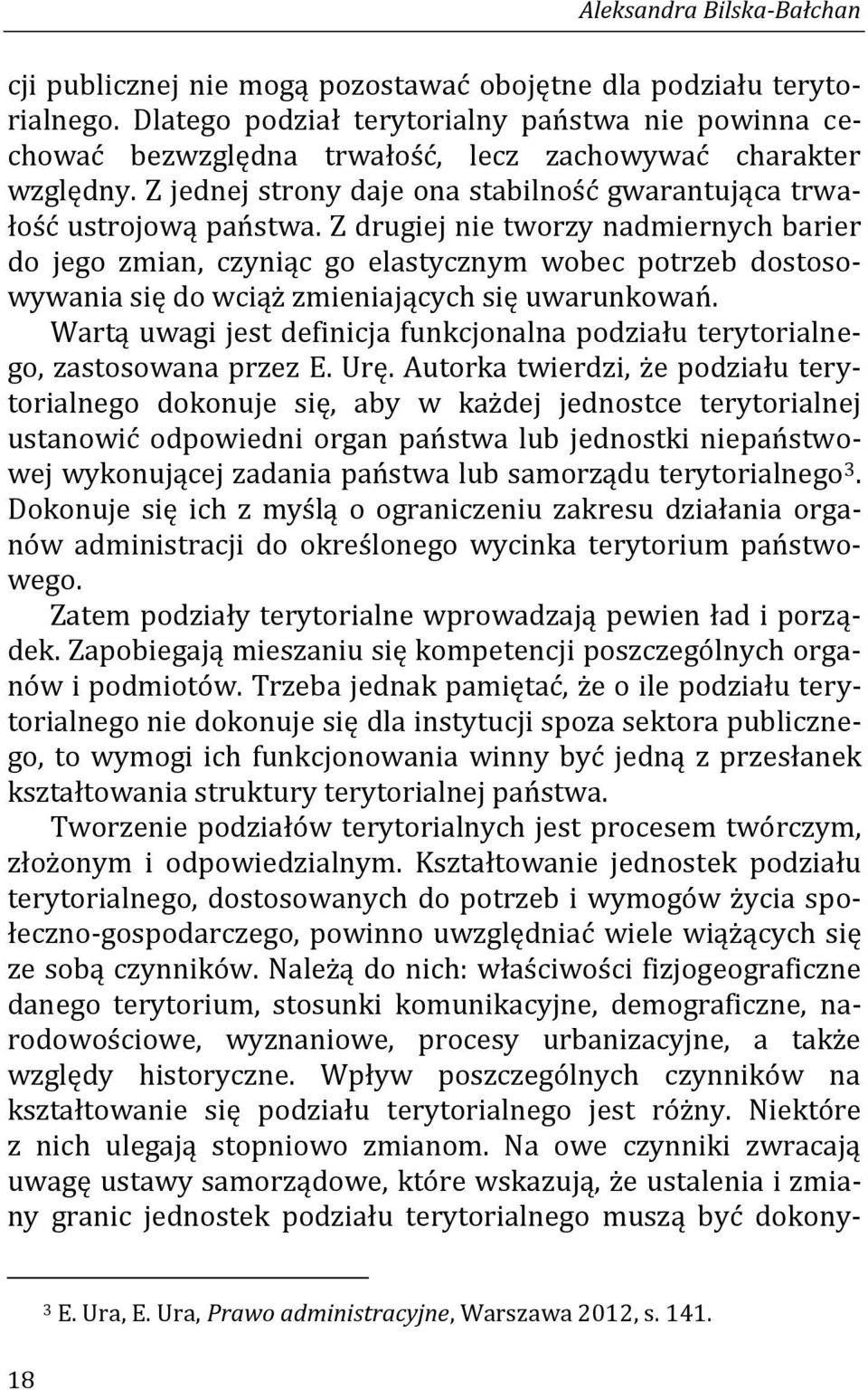 Z drugiej nie tworzy nadmiernych barier do jego zmian, czyniąc go elastycznym wobec potrzeb dostosowywania się do wciąż zmieniających się uwarunkowań.