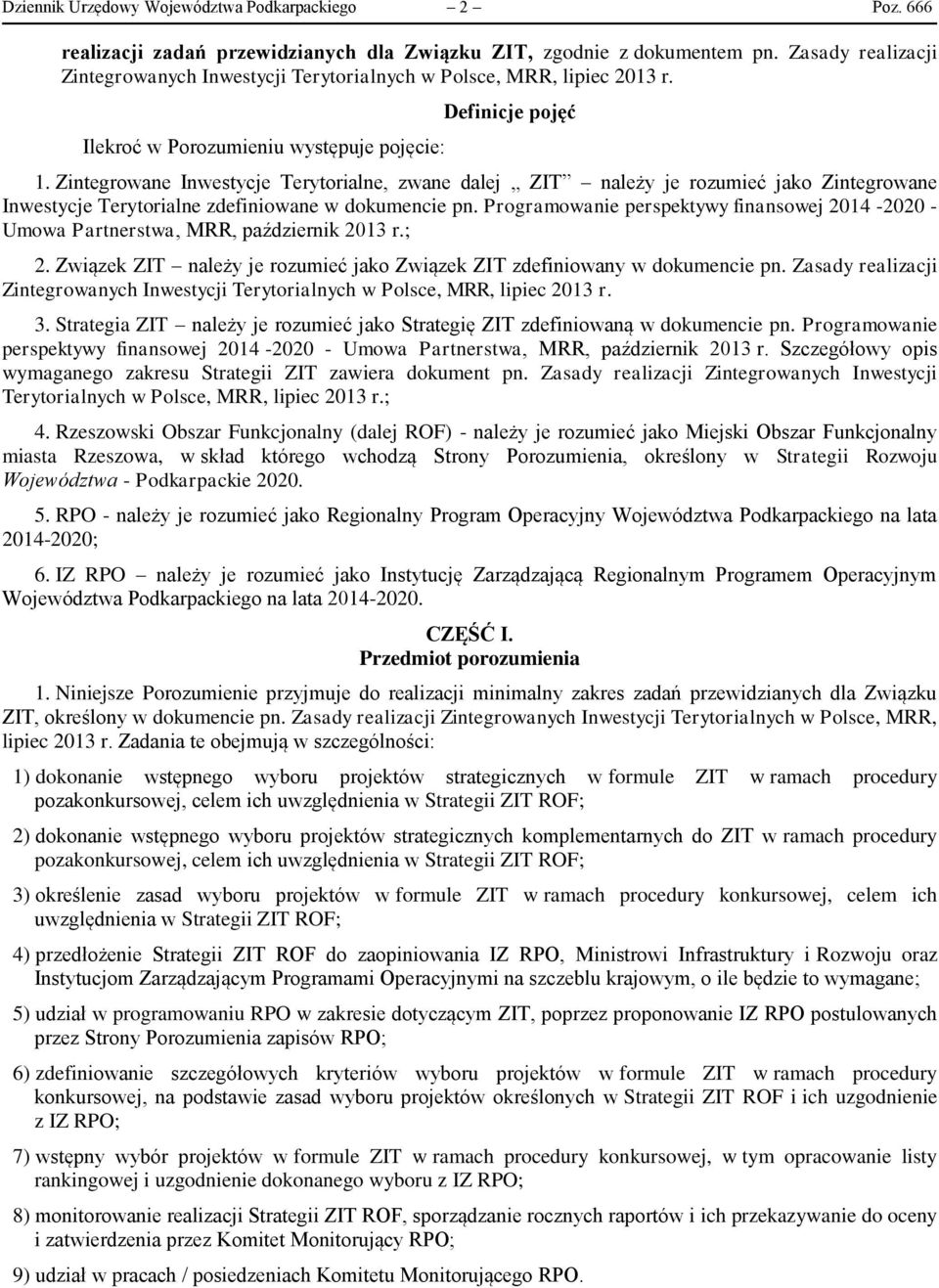 Zintegrowane Inwestycje Terytorialne, zwane dalej ZIT należy je rozumieć jako Zintegrowane Inwestycje Terytorialne zdefiniowane w dokumencie pn.